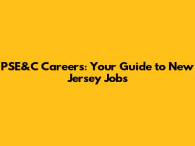 PSE&C Careers: Your Guide to New Jersey Jobs
