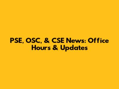 PSE, OSC, & CSE News: Office Hours & Updates
