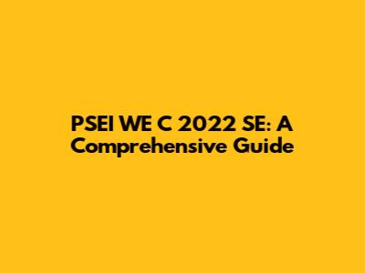 PSEI WE C 2022 SE: A Comprehensive Guide
