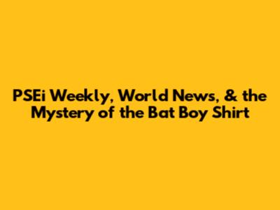 PSEi Weekly, World News, & the Mystery of the Bat Boy Shirt
