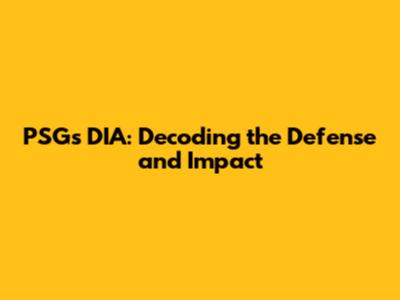 PSG's DIA: Decoding the Defense and Impact