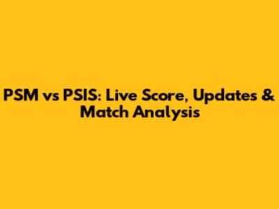 PSM vs PSIS: Live Score, Updates & Match Analysis