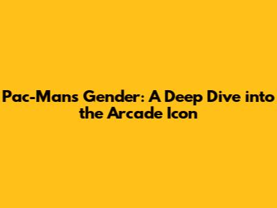 Pac-Man's Gender: A Deep Dive into the Arcade Icon