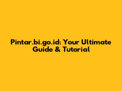Pintar.bi.go.id: Your Ultimate Guide & Tutorial