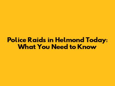 Police Raids in Helmond Today: What You Need to Know
