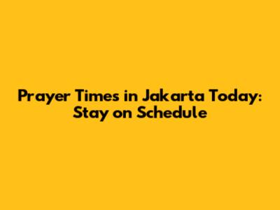 Prayer Times in Jakarta Today: Stay on Schedule