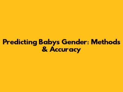 Predicting Baby's Gender: Methods & Accuracy