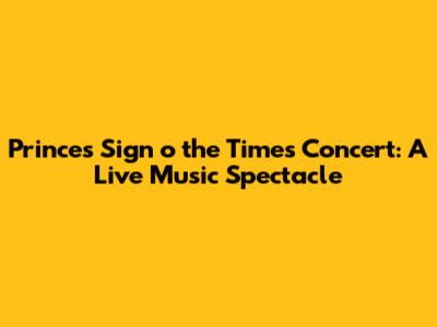 Prince's 'Sign o' the Times' Concert: A Live Music Spectacle