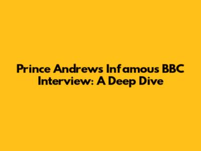 Prince Andrew's Infamous BBC Interview: A Deep Dive
