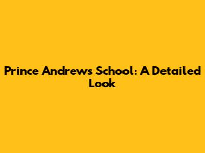 Prince Andrew's School: A Detailed Look