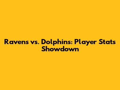 Ravens vs. Dolphins: Player Stats Showdown