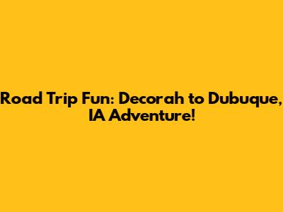 Road Trip Fun: Decorah to Dubuque, IA Adventure!