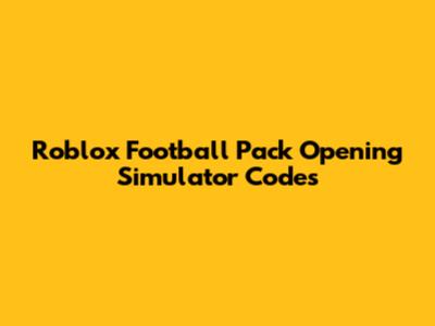Roblox Football Pack Opening Simulator Codes