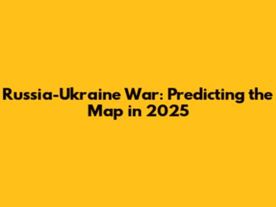 Russia-Ukraine War: Predicting the Map in 2025