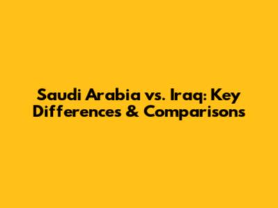 Saudi Arabia vs. Iraq: Key Differences & Comparisons