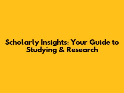 Scholarly Insights: Your Guide to Studying & Research