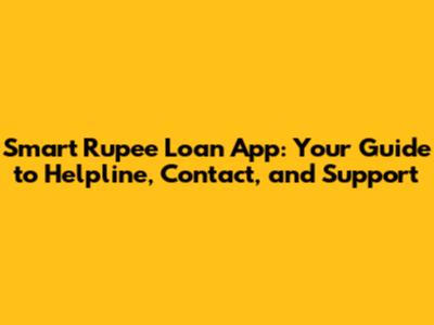 Smart Rupee Loan App: Your Guide to Helpline, Contact, and Support