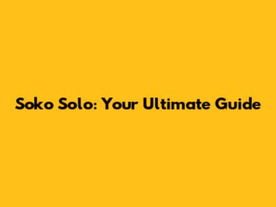 Soko Solo: Your Ultimate Guide