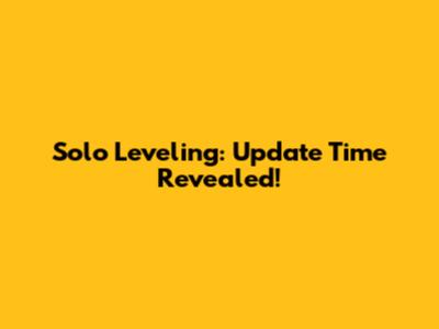 Solo Leveling: Update Time Revealed!
