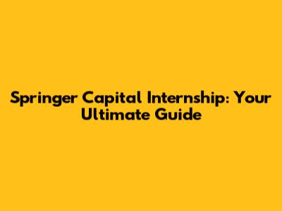 Springer Capital Internship: Your Ultimate Guide