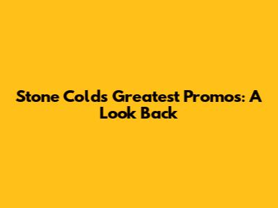 Stone Cold's Greatest Promos: A Look Back