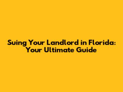 Suing Your Landlord in Florida: Your Ultimate Guide