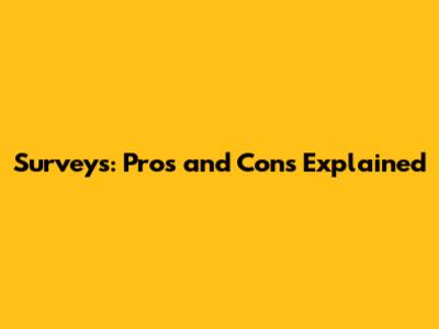 Surveys: Pros and Cons Explained