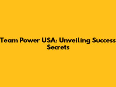 Team Power USA: Unveiling Success Secrets
