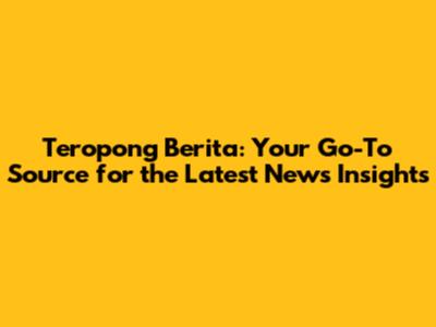 Teropong Berita: Your Go-To Source for the Latest News Insights