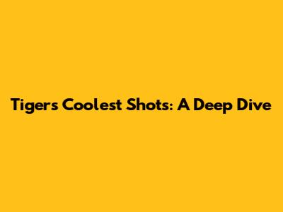 Tiger's Coolest Shots: A Deep Dive