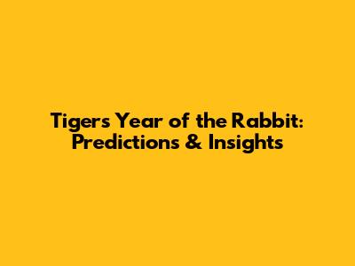 Tiger's Year of the Rabbit: Predictions & Insights