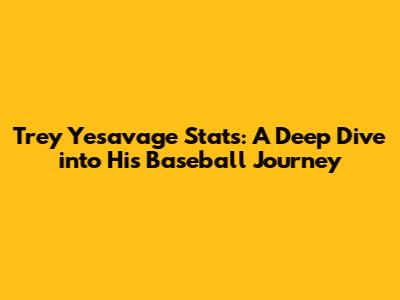 Trey Yesavage Stats: A Deep Dive into His Baseball Journey