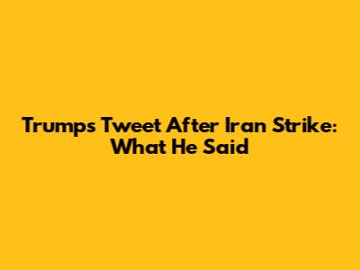 Trump's Tweet After Iran Strike: What He Said