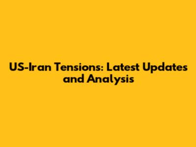 US-Iran Tensions: Latest Updates and Analysis