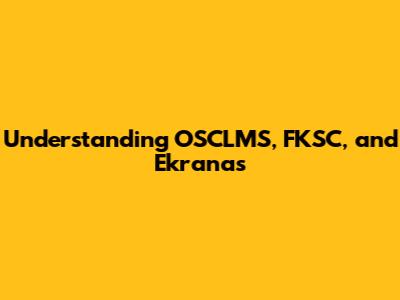 Understanding OSCLMS, FKSC, and Ekranas