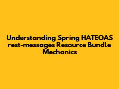 Understanding Spring HATEOAS rest-messages Resource Bundle Mechanics