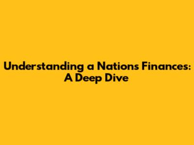 Understanding a Nation's Finances: A Deep Dive
