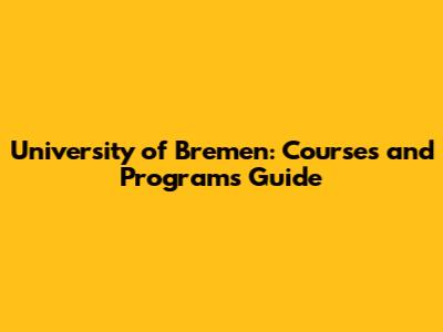 University of Bremen: Courses and Programs Guide