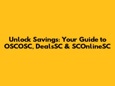 Unlock Savings: Your Guide to OSCOSC, DealsSC & SCOnlineSC