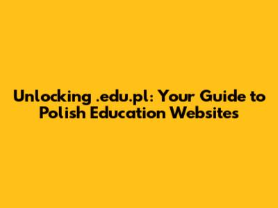 Unlocking .edu.pl: Your Guide to Polish Education Websites