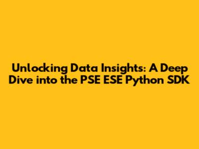 Unlocking Data Insights: A Deep Dive into the PSE ESE Python SDK