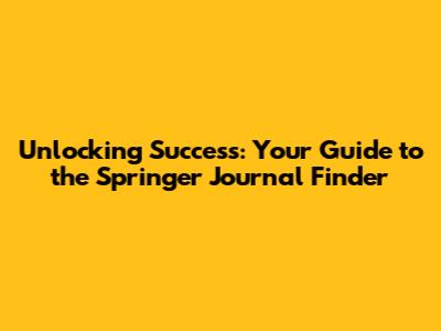 Unlocking Success: Your Guide to the Springer Journal Finder