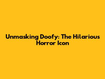 Unmasking Doofy: The Hilarious Horror Icon
