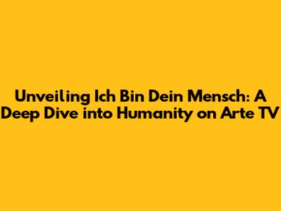 Unveiling 'Ich Bin Dein Mensch': A Deep Dive into Humanity on Arte TV