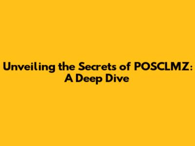 Unveiling the Secrets of POSCLMZ: A Deep Dive