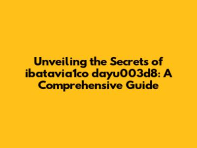 Unveiling the Secrets of ibatavia1co dayu003d8: A Comprehensive Guide