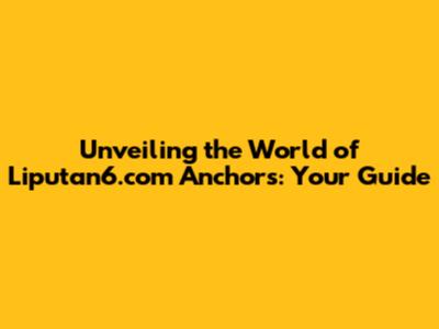 Unveiling the World of Liputan6.com Anchors: Your Guide