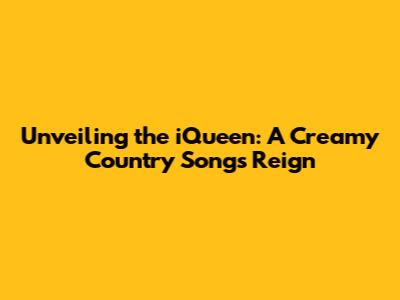 Unveiling the iQueen: A Creamy Country Song's Reign