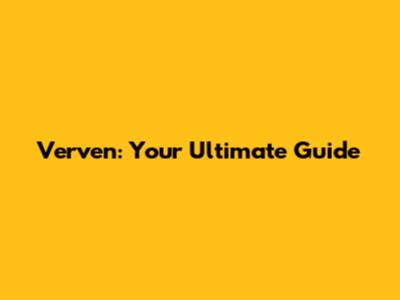 Verven: Your Ultimate Guide