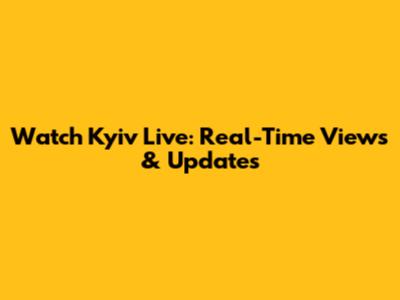 Watch Kyiv Live: Real-Time Views & Updates